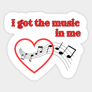 I got the music in me Sticker